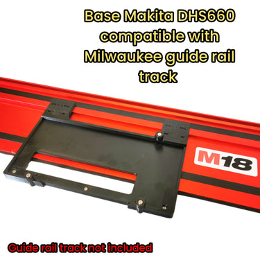 Makita DHS660 DHS660Z circular saw adapter guide rail base compatible with MILWAUKEE guide rail track