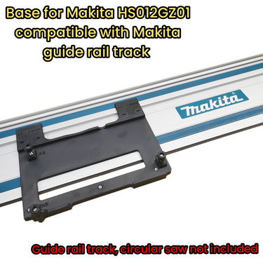 Makita HS012GZ GSH05Z circular saw adapter guide rail base compatible with MAKITA guide rail track