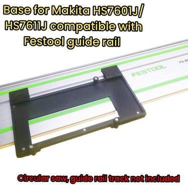 Makita HS7601J HS7611J circular saw adapter guide rail base compatible with FESTOOL guide rail track
